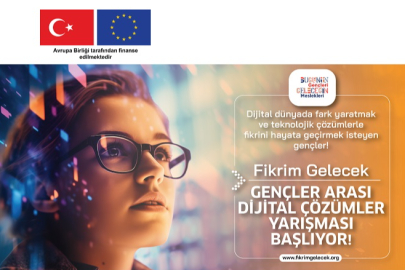 Fikrim Gelecek: Gençler Arası Dijital Çözümler Yarışması için başvular devam ediyor