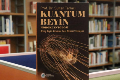 “Kuantum Beyin – Nörokuantoloji” kitabı raflarda yerini aldı