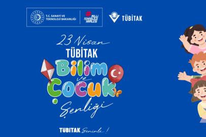TÜBİTAK'tan '23 Nisan TÜBİTAK Bilim ve Çocuk Şenliği'