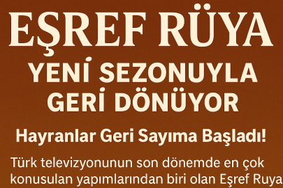 Eşref Rüya Dizisi Yeni Sezonuyla Geri Dönüyor: Hayranlar Geri Sayıma Başladı!