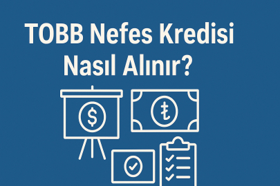 TOBB Nefes Kredisi Nedir? Nasıl Alınır? (2025 Güncel Bilgiler)