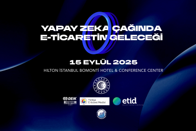 'Yapay Zekâ Çağında E-Ticaretin Geleceği Zirvesi' İçin Geri Sayım Başladı