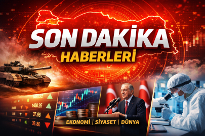 Son Dakika Haberleri: Türkiye ve Dünyada Gündemi Belirleyen Gelişmeler