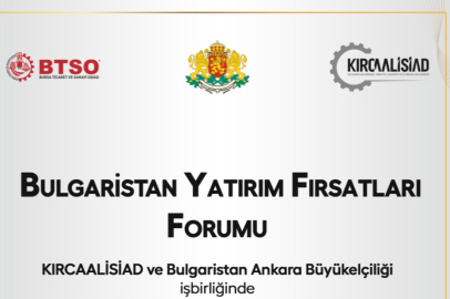 “Bulgaristan Yatırım Fırsatları Forumu” İş Dünyasını Bursa’da Buluşturacak