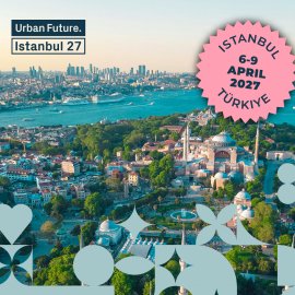 Kentlerin Geleceği Urban Future 2027’de İstanbul’da Konuşulacak